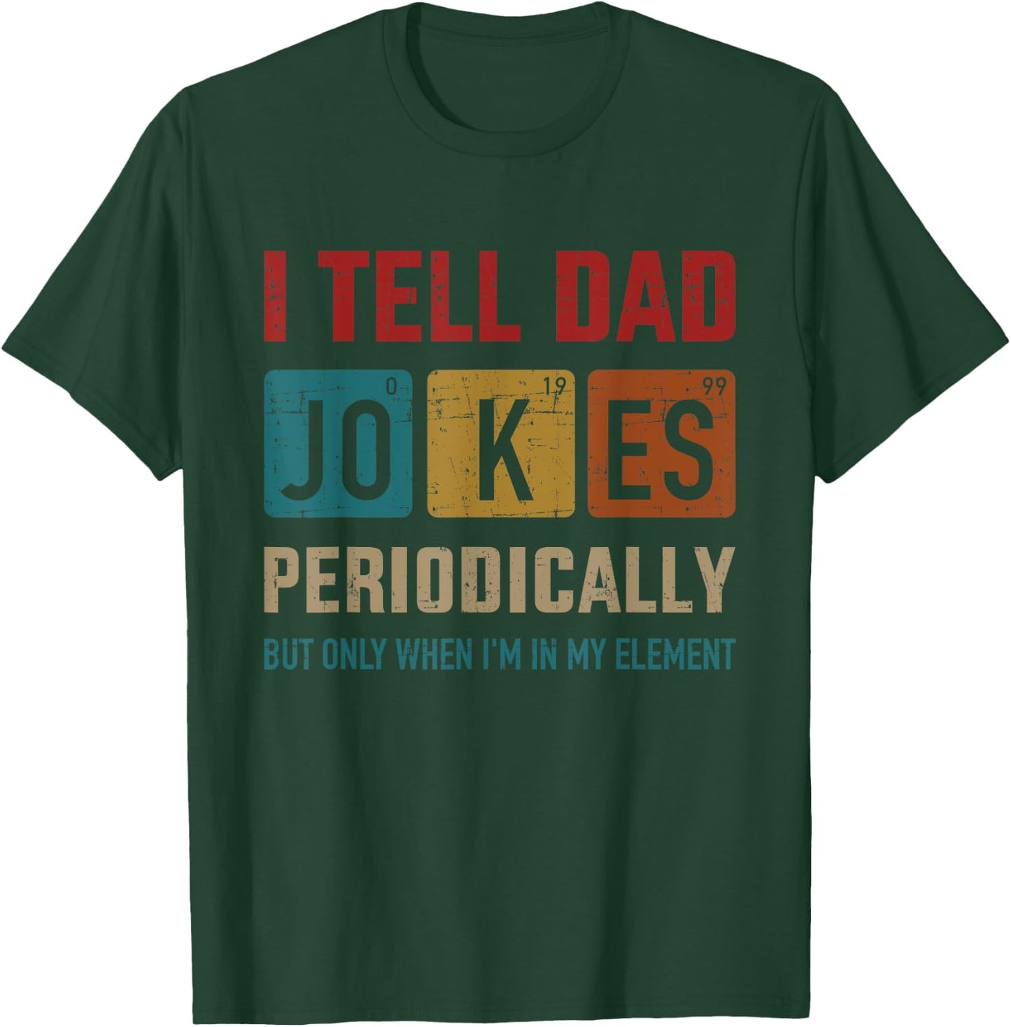I tell dad jokes periodically element vintage father's day T-Shirt - T-Shirt | Forest