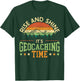 Rise And Shine It's Geocaching Time Geocacher Cache Lover T-Shirt - T-Shirt | Forest