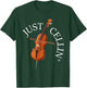 Just Cellin - Cello Player Cellist Musician Classical Music T-Shirt - T-Shirt | Forest