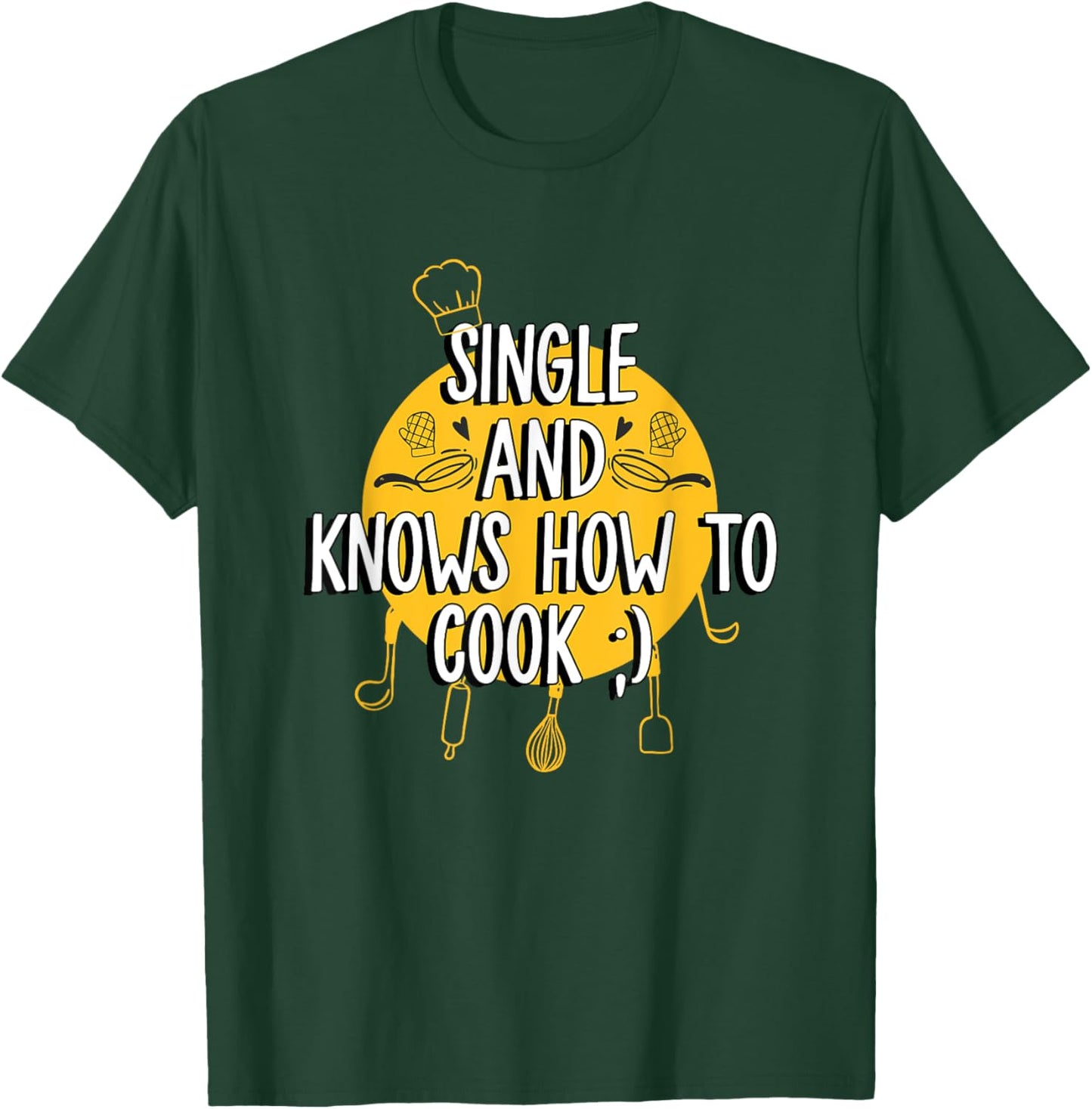 Single And Knows How To Cook Funny Single T-Shirt - T-Shirt | Forest