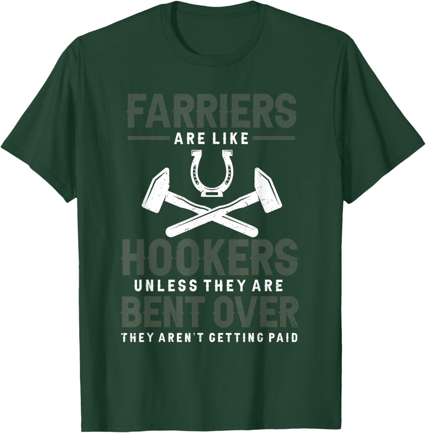 Farriers are like hookers unless they are Farriers Farrier T-Shirt - T-Shirt | Forest