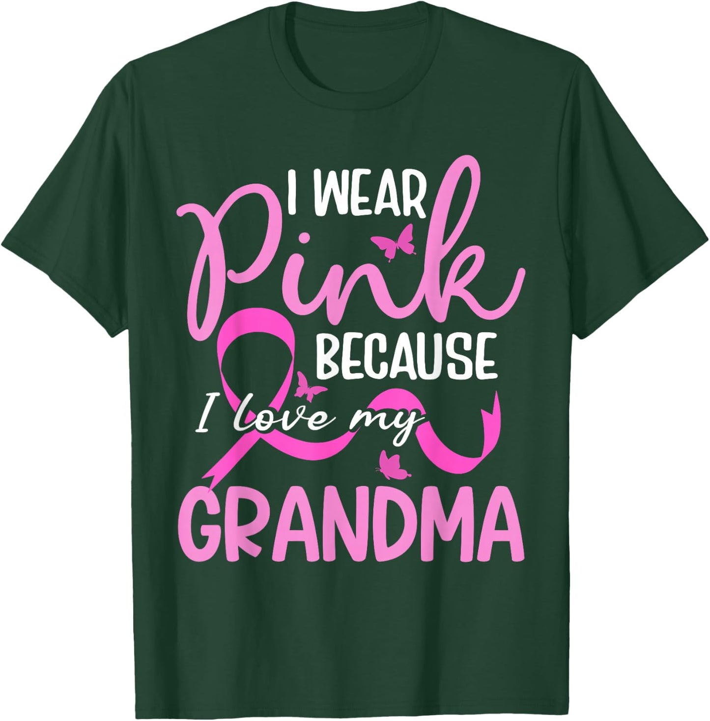 I Wear Pink Because I Love My Grandma Breast Cancer T-Shirt - T-Shirt | Forest
