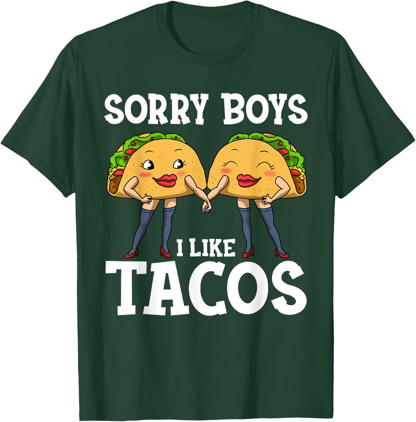 Sorry Boys I Like Tacos T-Shirt - T-Shirt | Forest