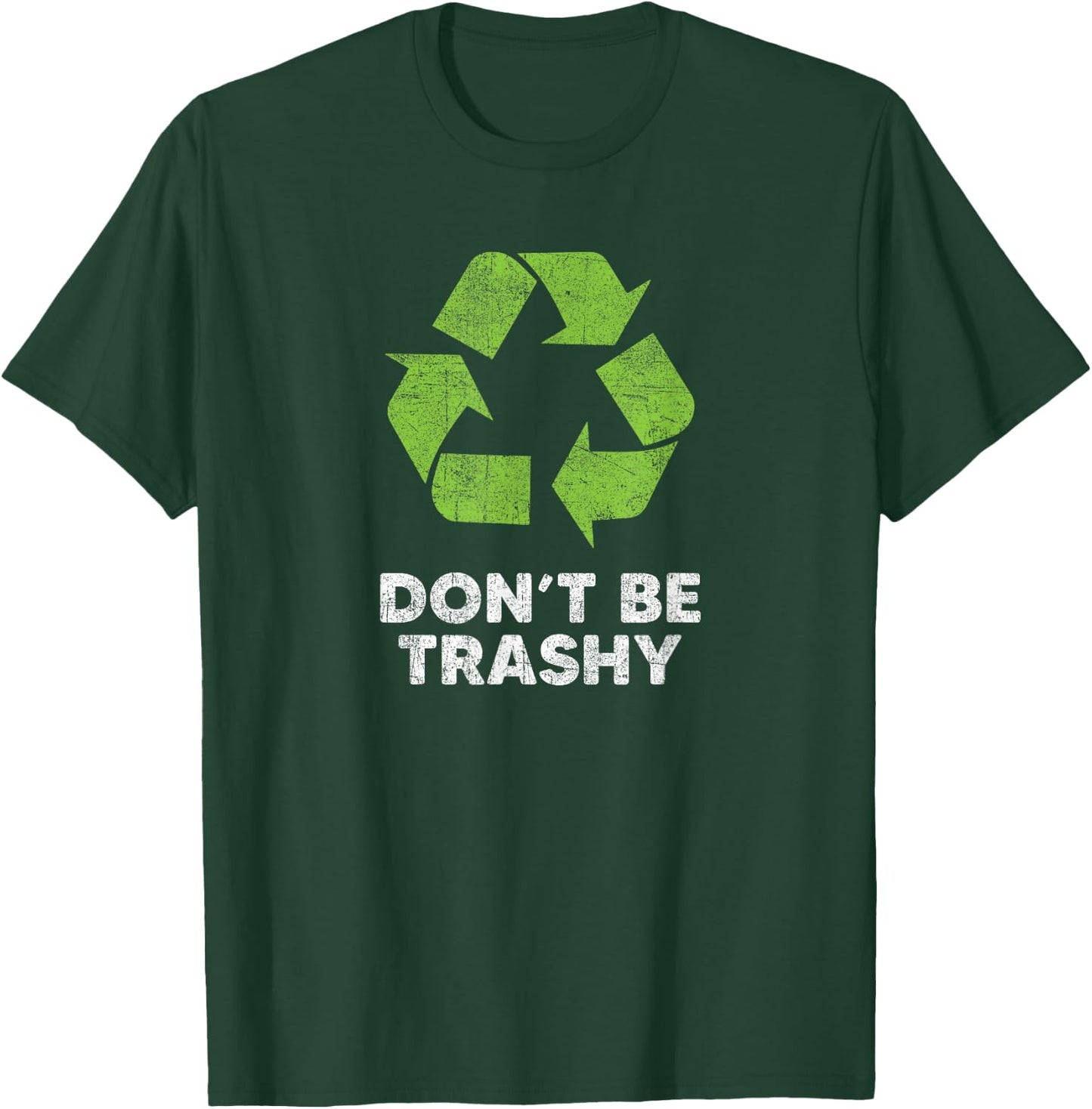 Earth Day 2026 Don't Be Trashy Recycle Funny Recycling T-Shirt - T-Shirt | Forest