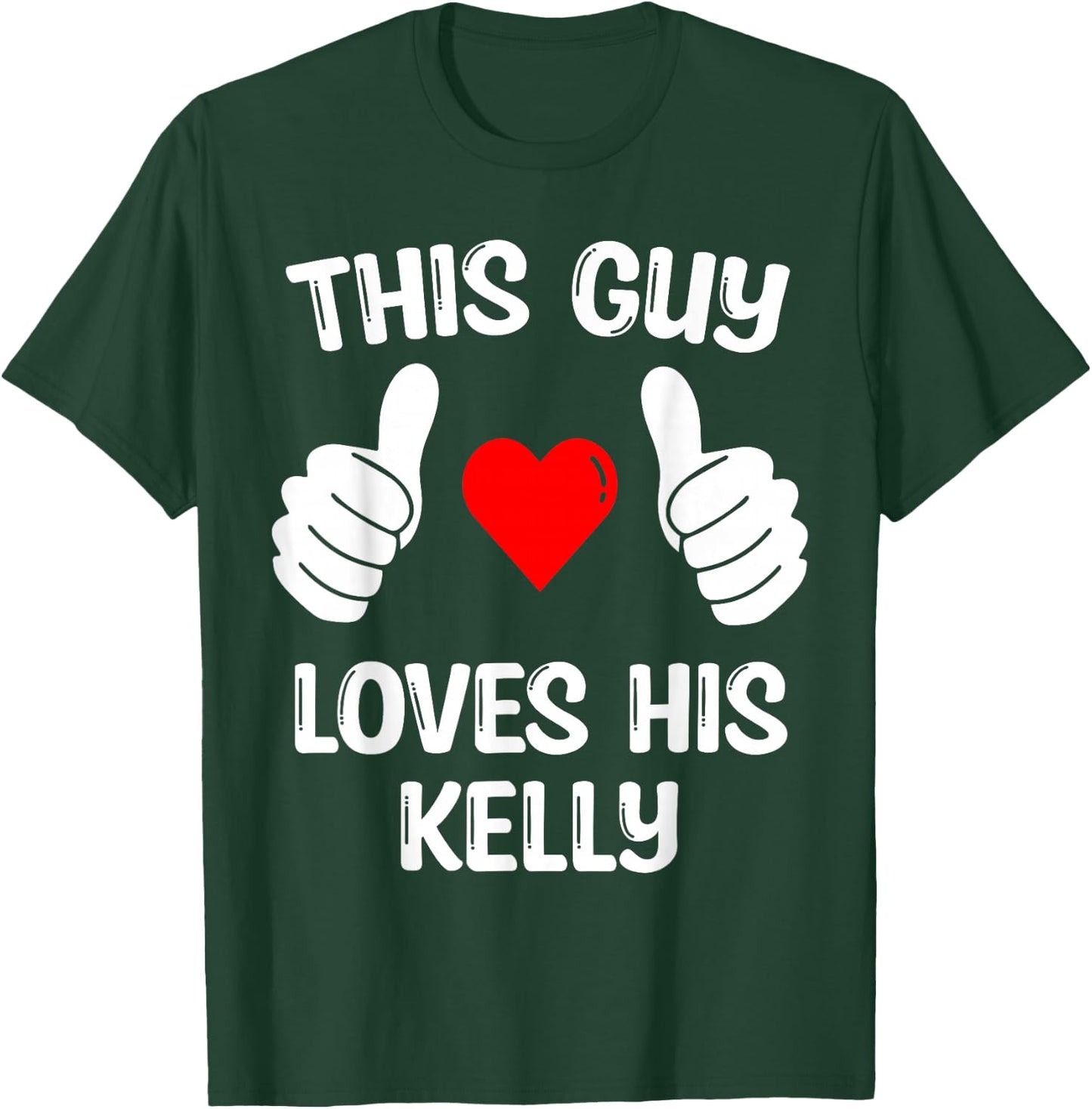 This Guy Loves His Kelly Girlfriend Wife Valentine's Day T-Shirt - T-Shirt | Forest