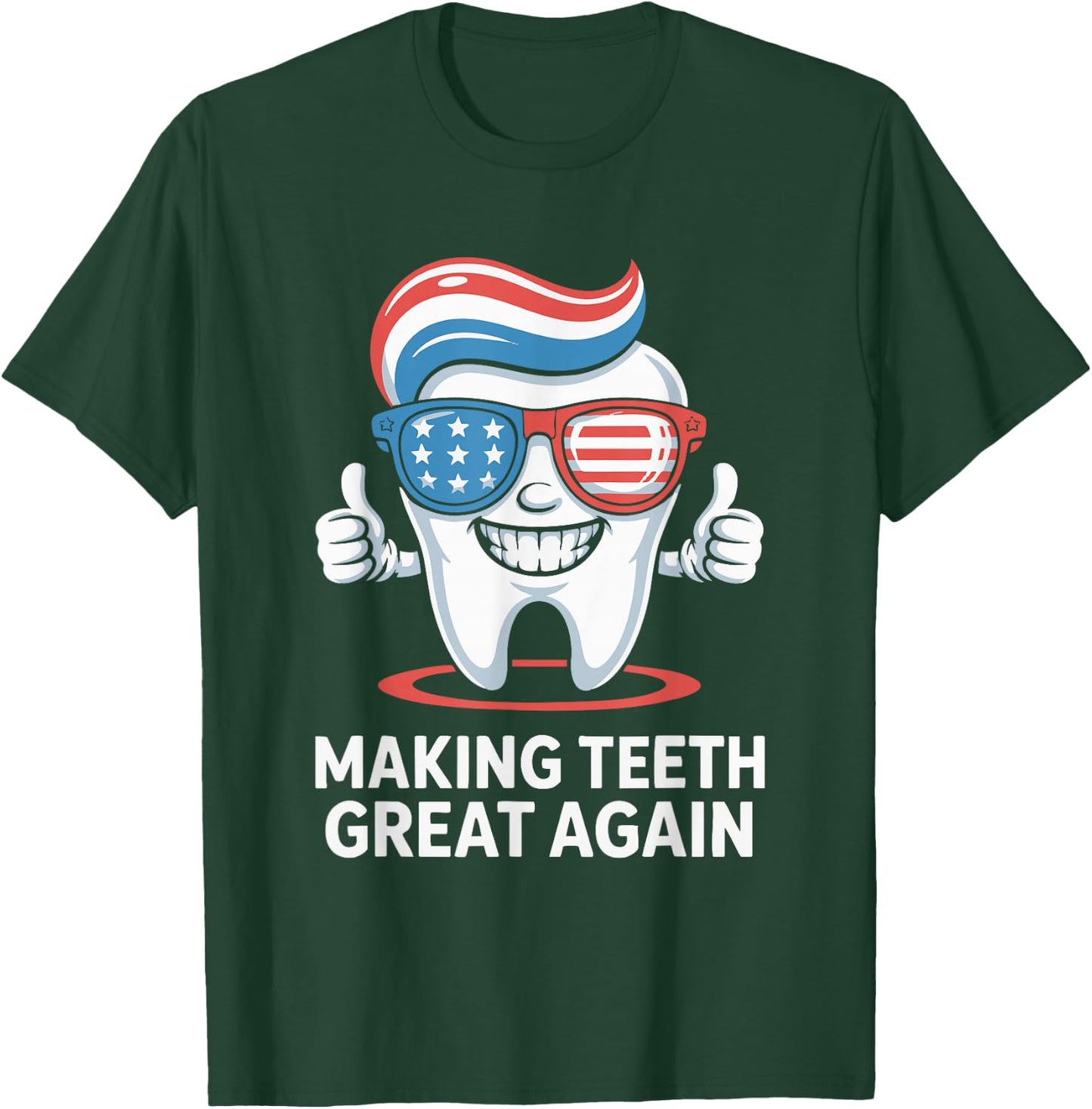 Making Teeth Great Again America Oral Health Dental Dentist T-Shirt - T-Shirt | Forest