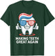 Making Teeth Great Again America Oral Health Dental Dentist T-Shirt - T-Shirt | Forest