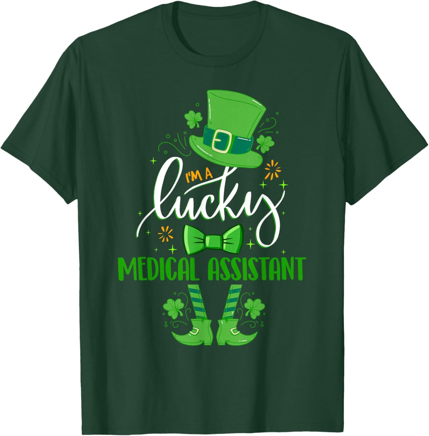 St Patrick's Day Leprechaun I'm a Lucky Medical Assistant T-Shirt - T-Shirt | Forest