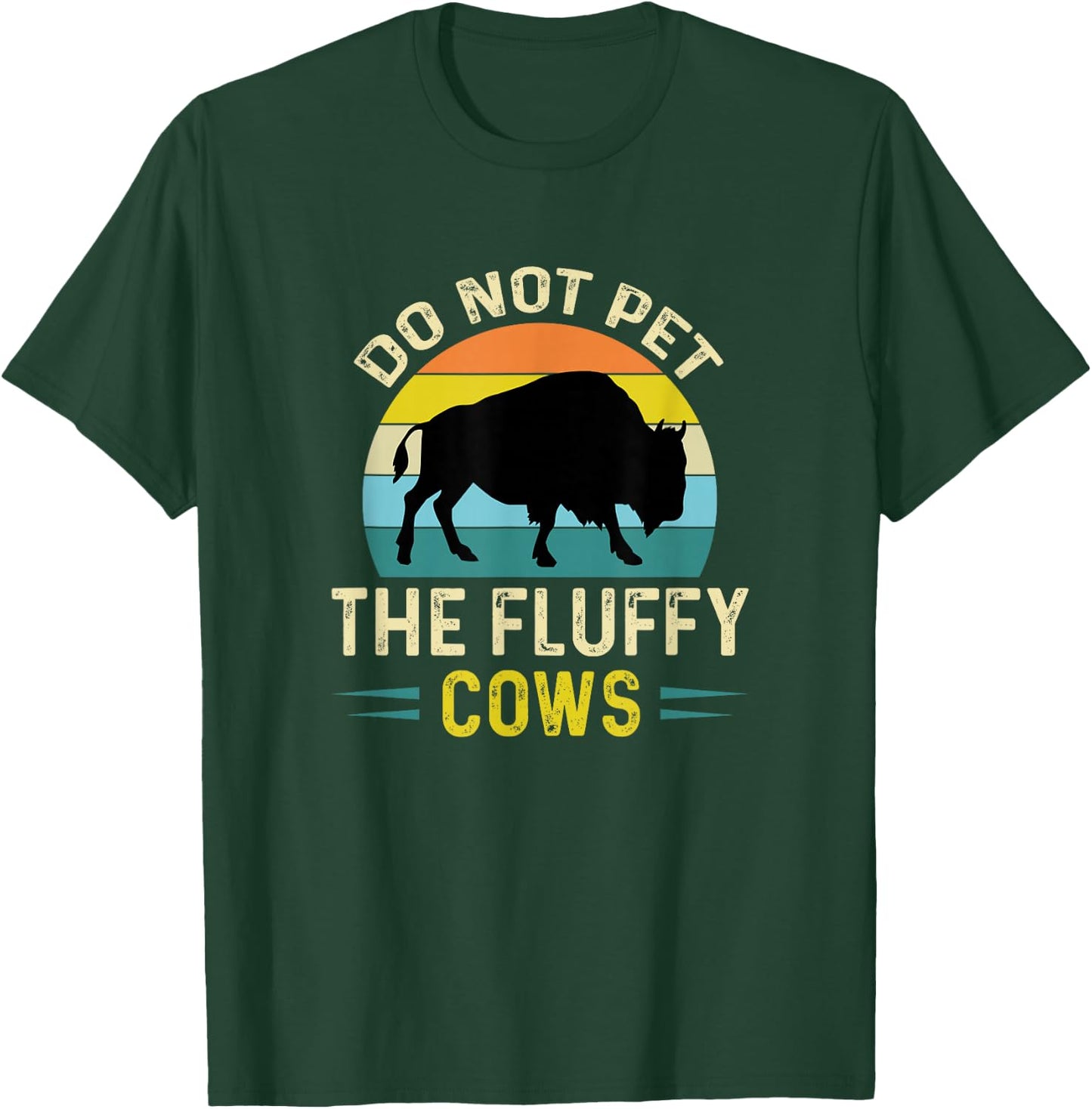 Do Not Pet The Fluffy Cows Funny Bison Yellowstone Park T-Shirt - T-Shirt | Forest