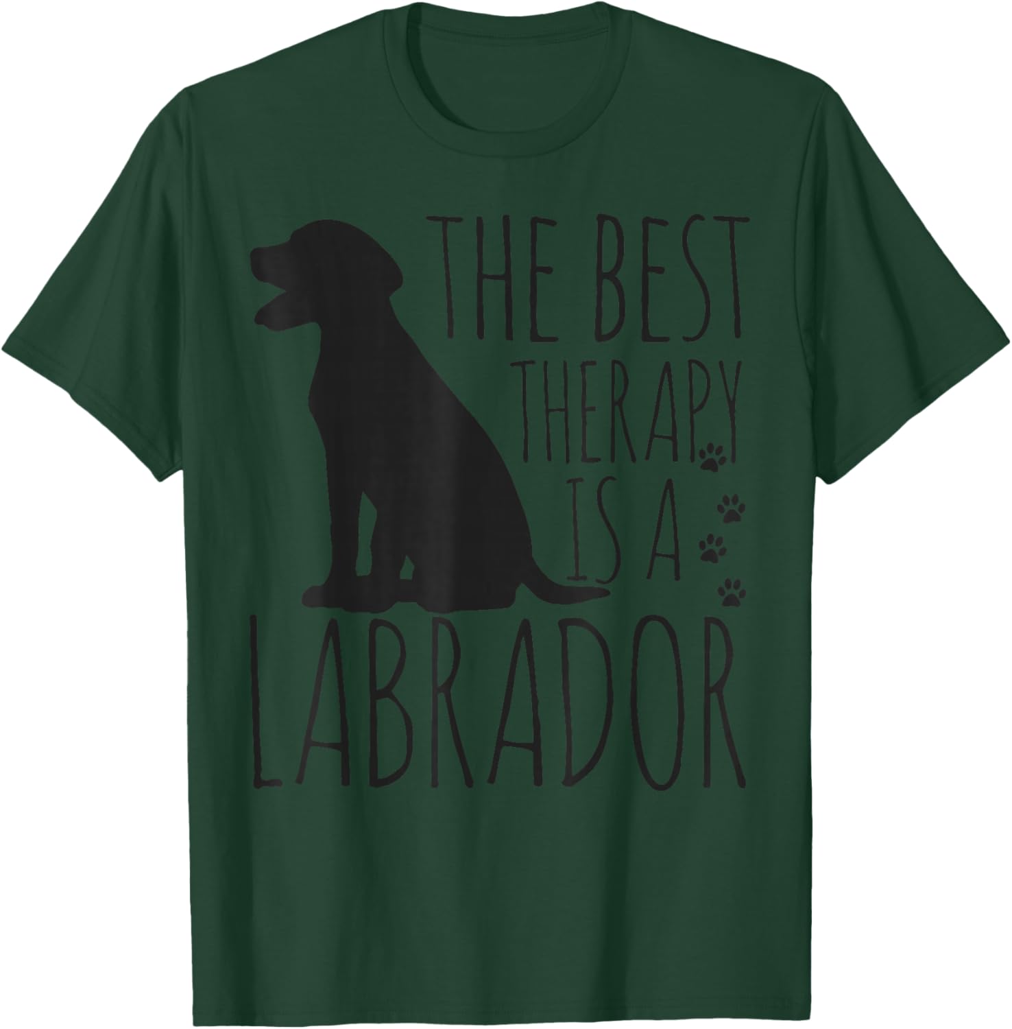 Labrador Retrievers Are The Best Therapy Lab Dog Funny Gift T-Shirt - T-Shirt | Forest