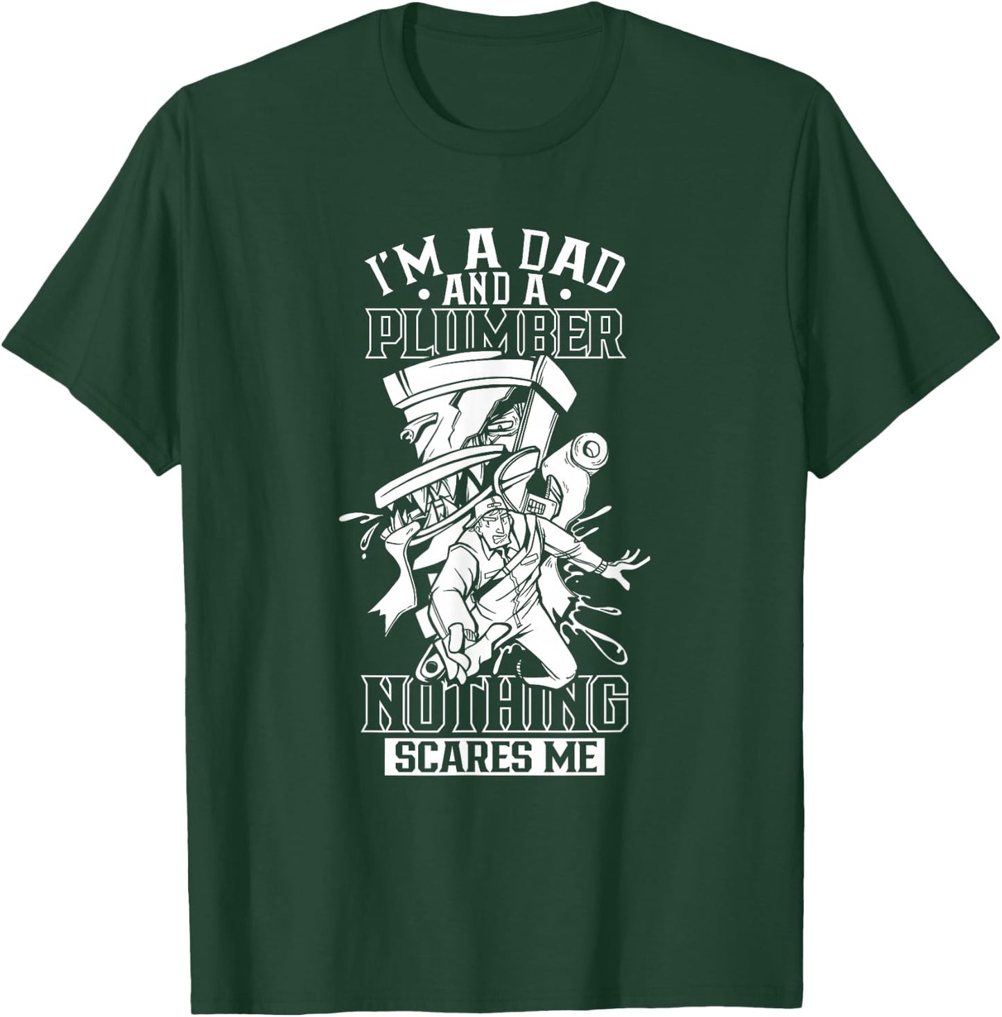 I'm A Dad and A Plumber Nothing Scares Me Plumbing Plumbers T-Shirt - T-Shirt | Forest
