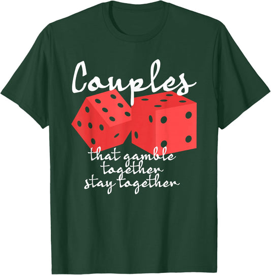 Couples That Gamble Together Stay Together Gambling Casino T-Shirt - T-Shirt | Forest