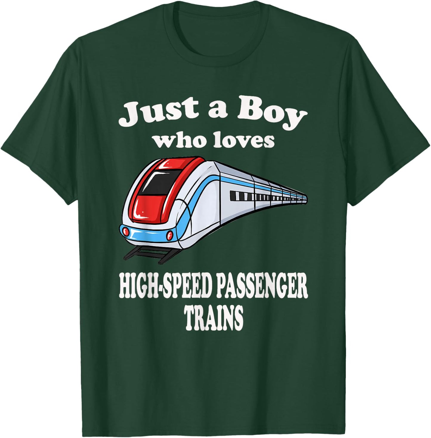 Just A Boy Who Loves High Speed Passenger Trains Play Train T-Shirt - T-Shirt | Forest