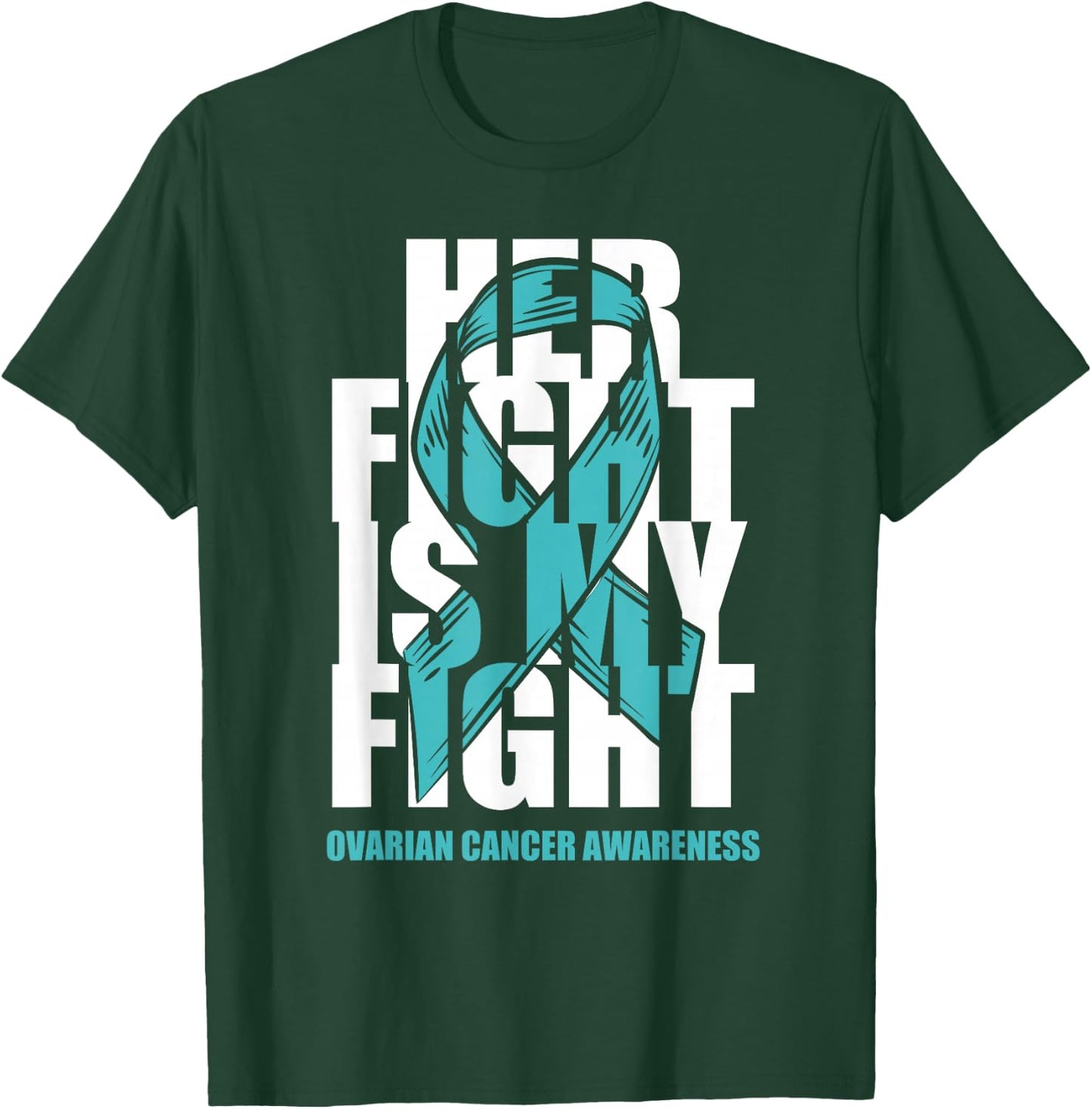 Ovarian Cancer Awareness Month Teal Ribbon Her Fight Gift T-Shirt - T-Shirt | Forest