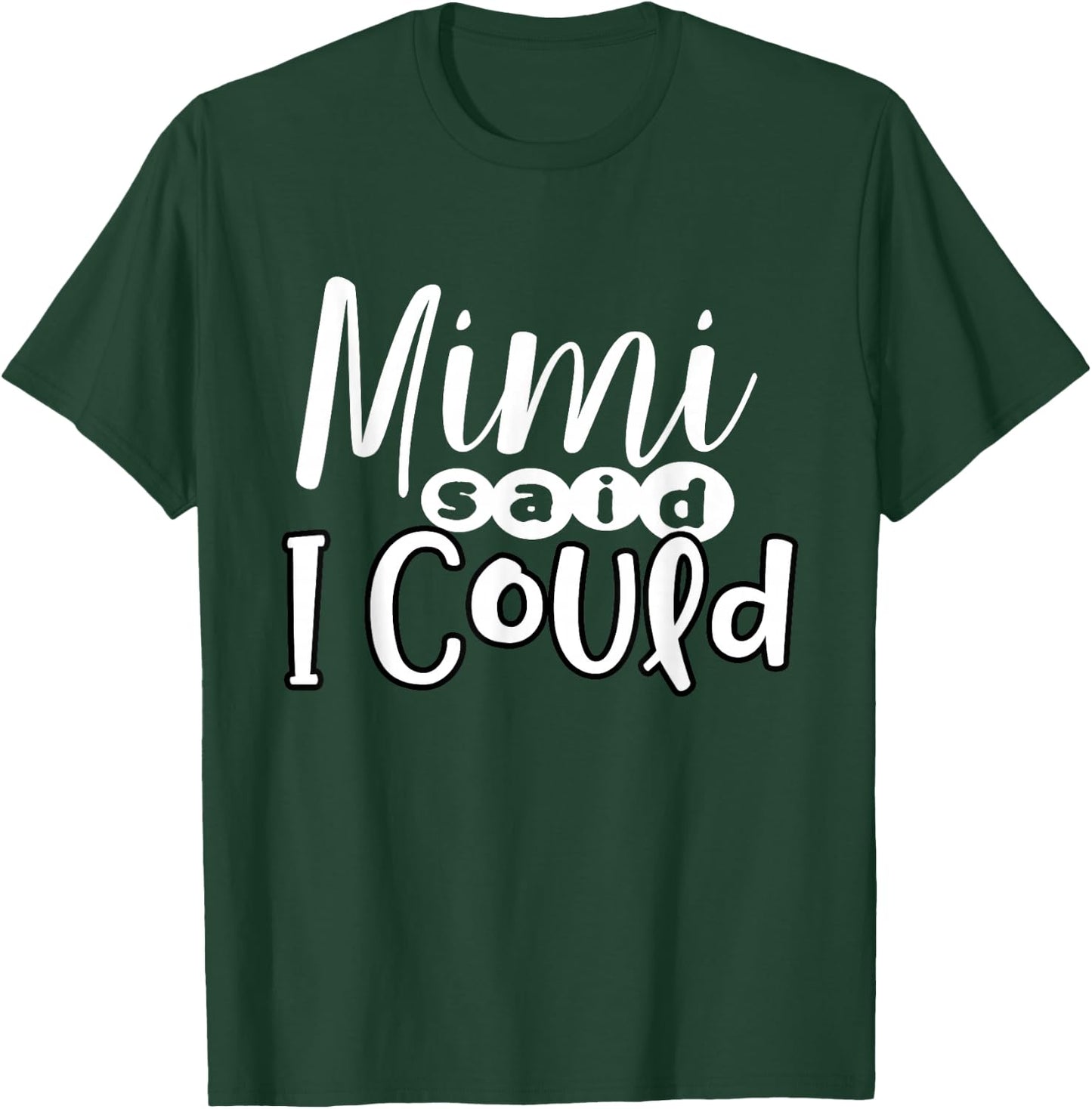 Mimi Said I Could Granddaughter Gift From Grandma Nana Gift T-Shirt - T-Shirt | Forest