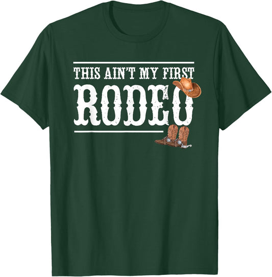 Funny Rodeo Bull Rider Gift This Aint My First Rodeo T-Shirt - T-Shirt | Forest