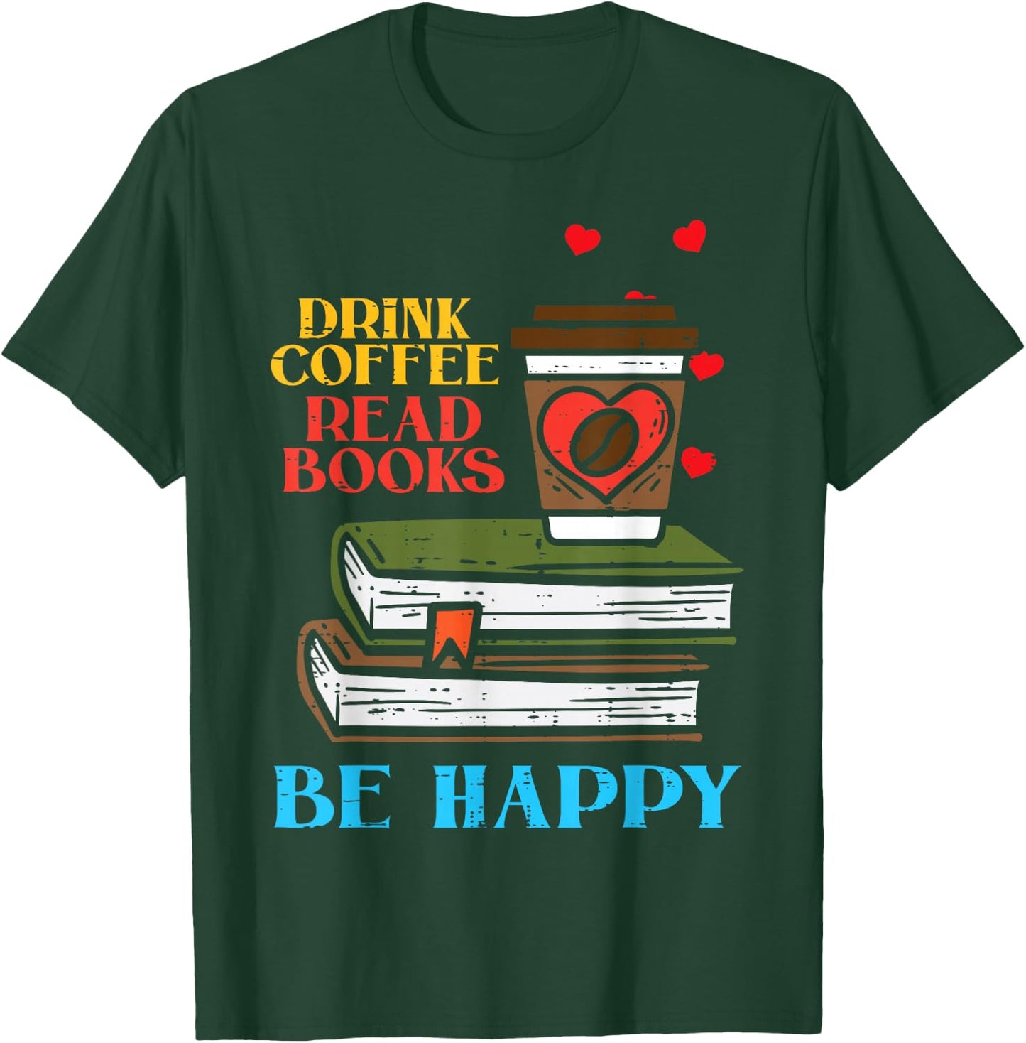 Drink Coffee Read Books Happy Bookworm Librarian Men T-Shirt - T-Shirt | Forest