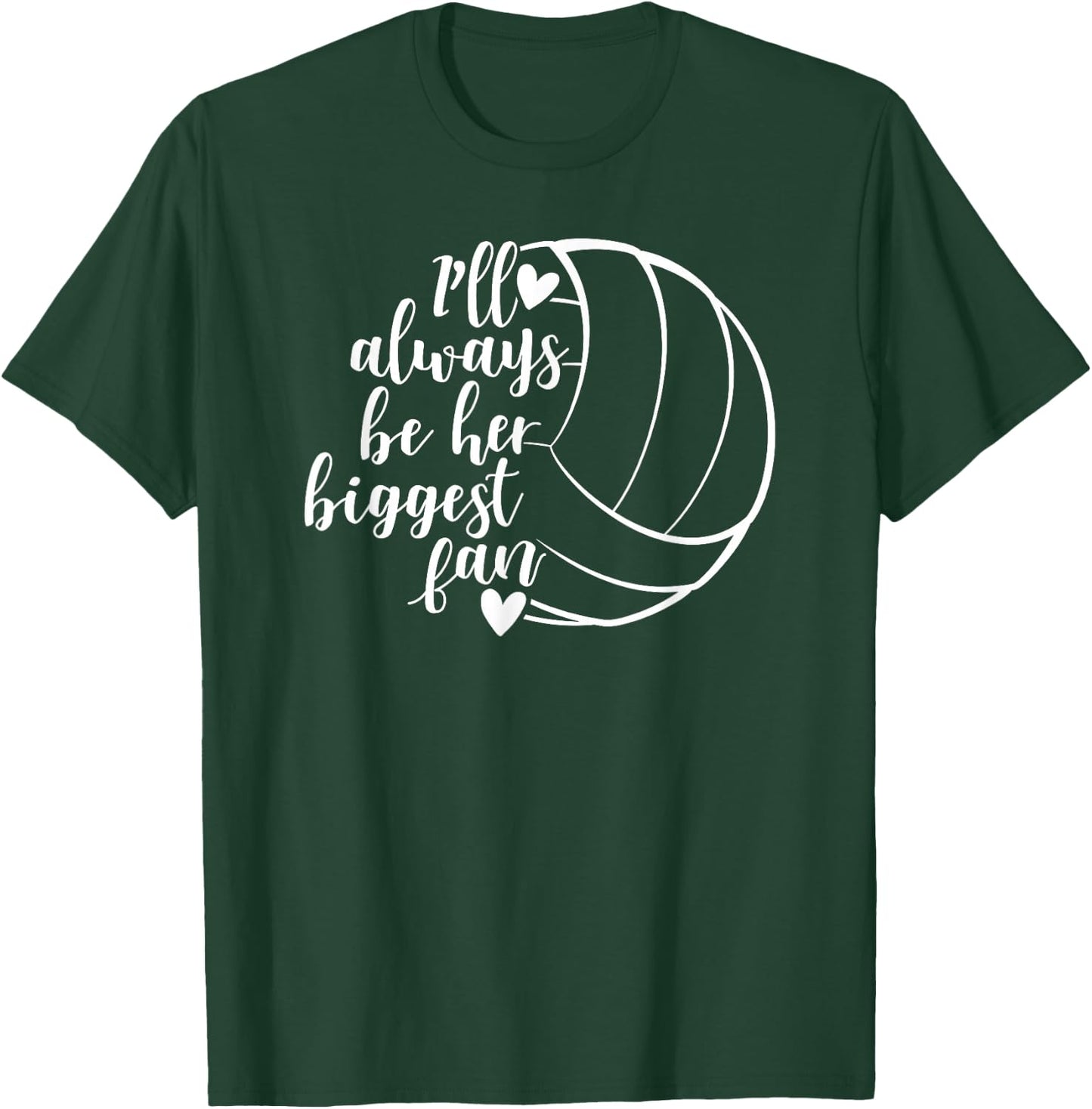 I'll Always Be her Biggest Fan Volleyball T-Shirt - T-Shirt | Forest