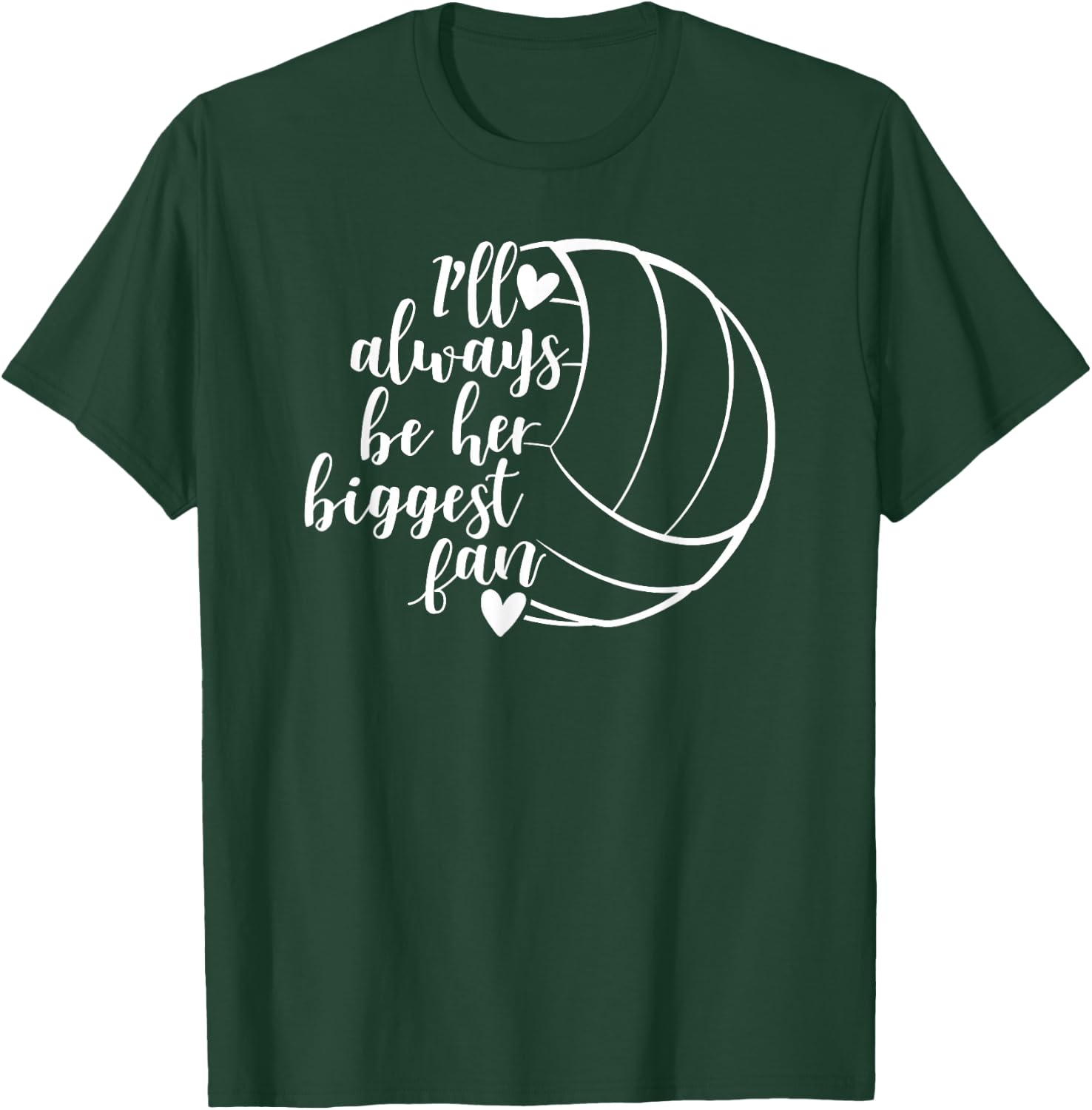 I'll Always Be her Biggest Fan Volleyball T-Shirt - T-Shirt | Forest