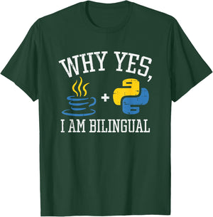 Why Yes I Am Bilingual For Python & Java Programmer T-Shirt - T-Shirt | Forest