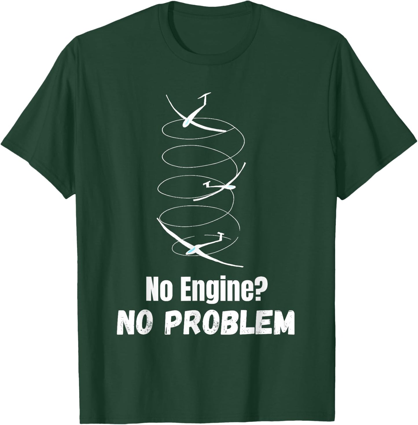 Funny Gliding Quote no Engine no Problem Thermals Sailplane T-Shirt - T-Shirt | Forest