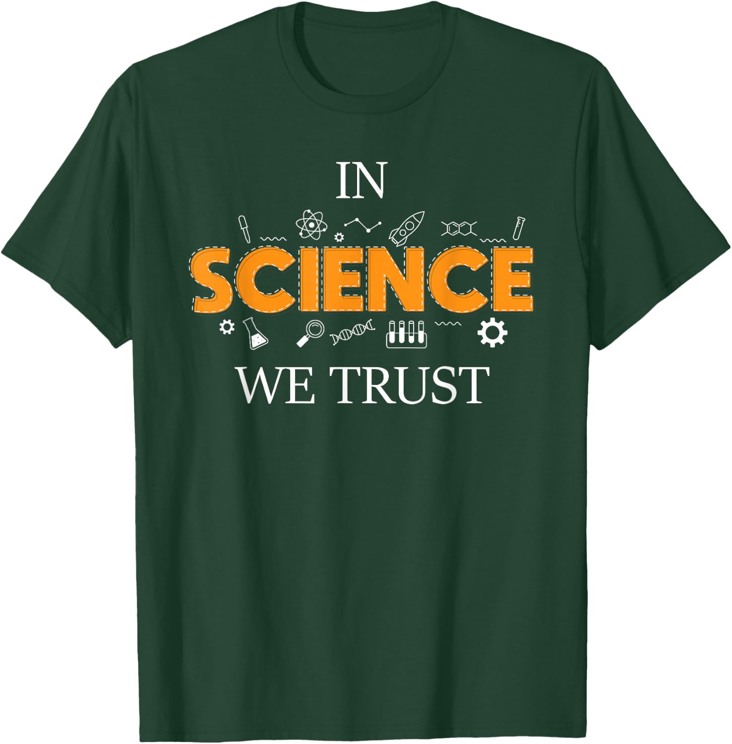 In Science We Trust - Chemistry Lover Scientist Pro-Science T-Shirt - T-Shirt | Forest