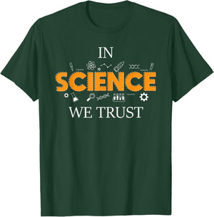 In Science We Trust - Chemistry Lover Scientist Pro-Science T-Shirt - T-Shirt | Forest