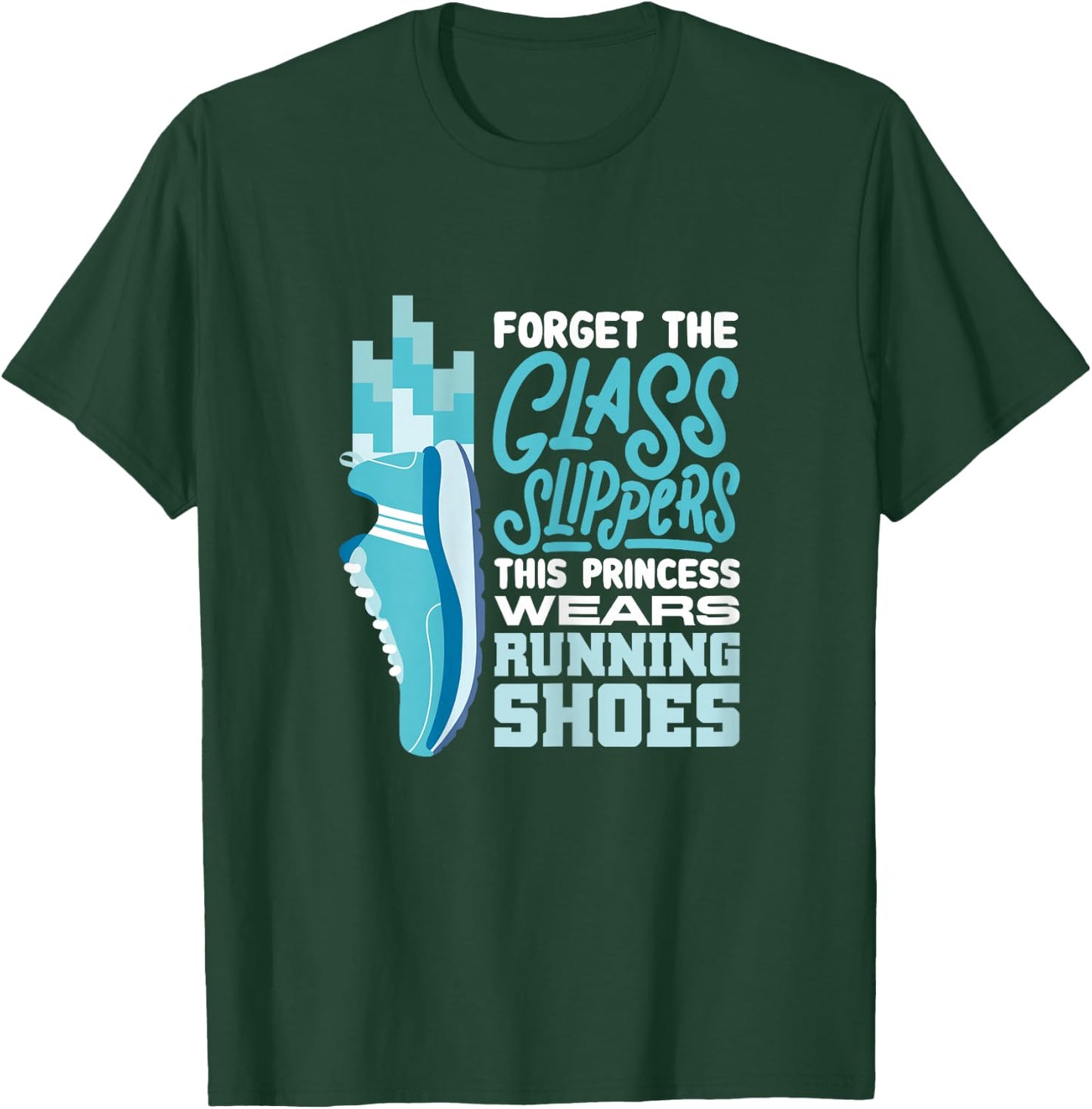 Forget The Glass Slippers This Princess Wears Running Shoes T-Shirt - T-Shirt | Forest
