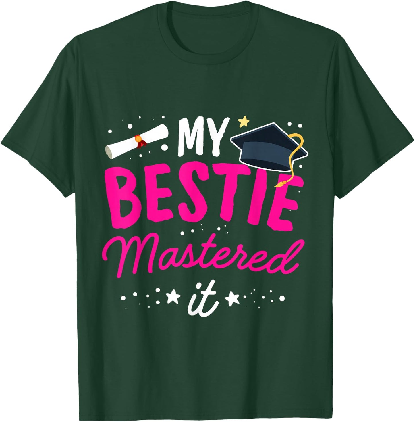 My Bestie mastered it | Graduation Best Friend Master Holder T-Shirt - T-Shirt | Forest