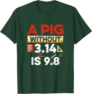 A Pig Without 3.14 Is 9.8 Pun About Physics And Mathematics T-Shirt - T-Shirt | Forest