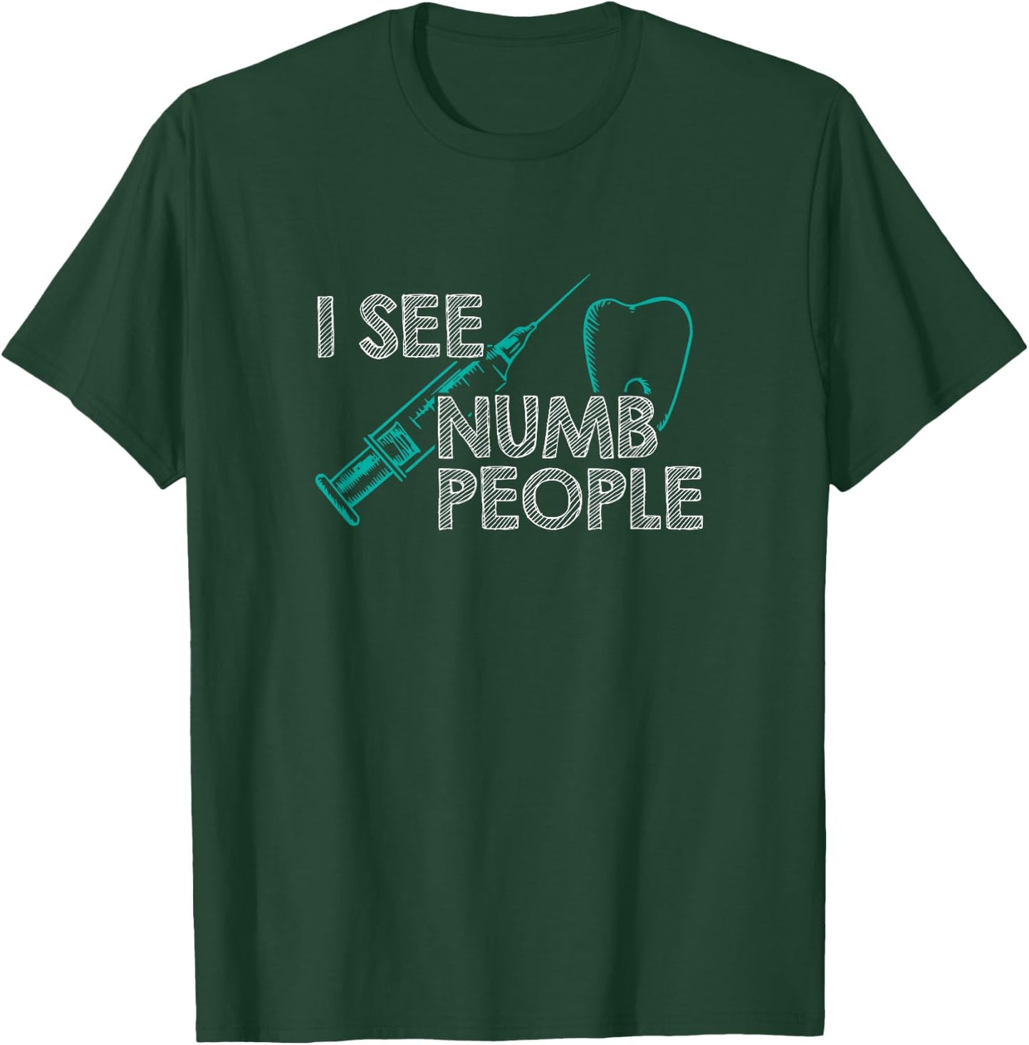 I See Numb People Funny Dentist T-Shirt - T-Shirt | Forest