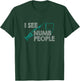 I See Numb People Funny Dentist T-Shirt - T-Shirt | Forest