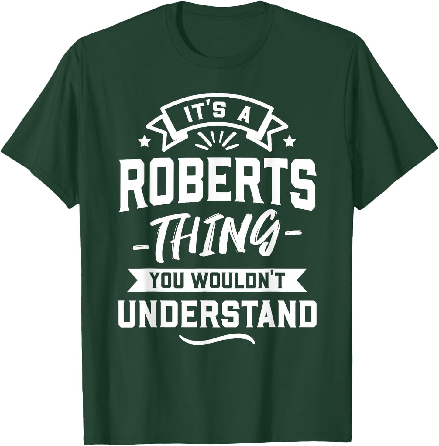 It's A Roberts Thing You Wouldn't Understand - Surname Gift T-Shirt - T-Shirt | Forest
