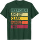 Keep Calm And Let Clark Handle This Funny Retro Quote T-Shirt - T-Shirt | Forest