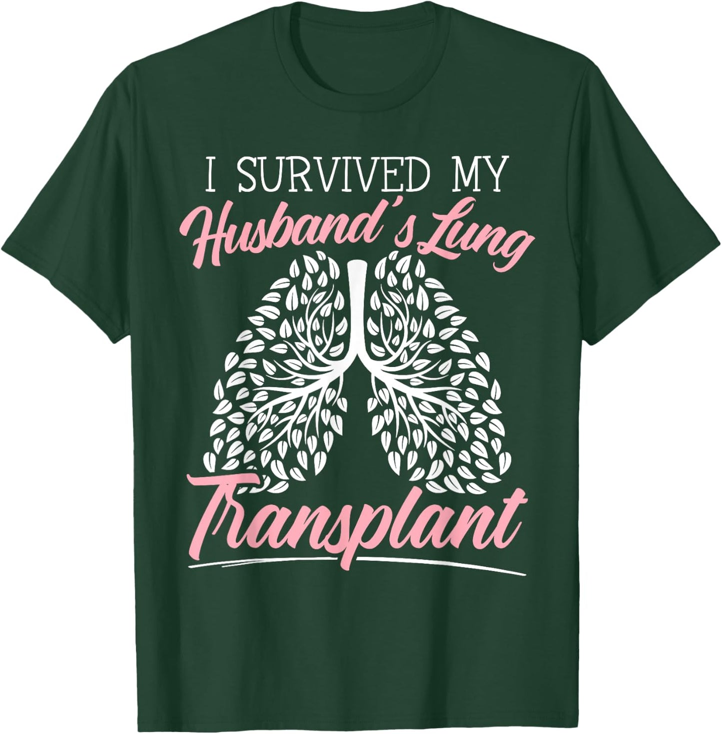 I Survived My Husband's Lung Transplant Organ Donation T-Shirt - T-Shirt | Forest