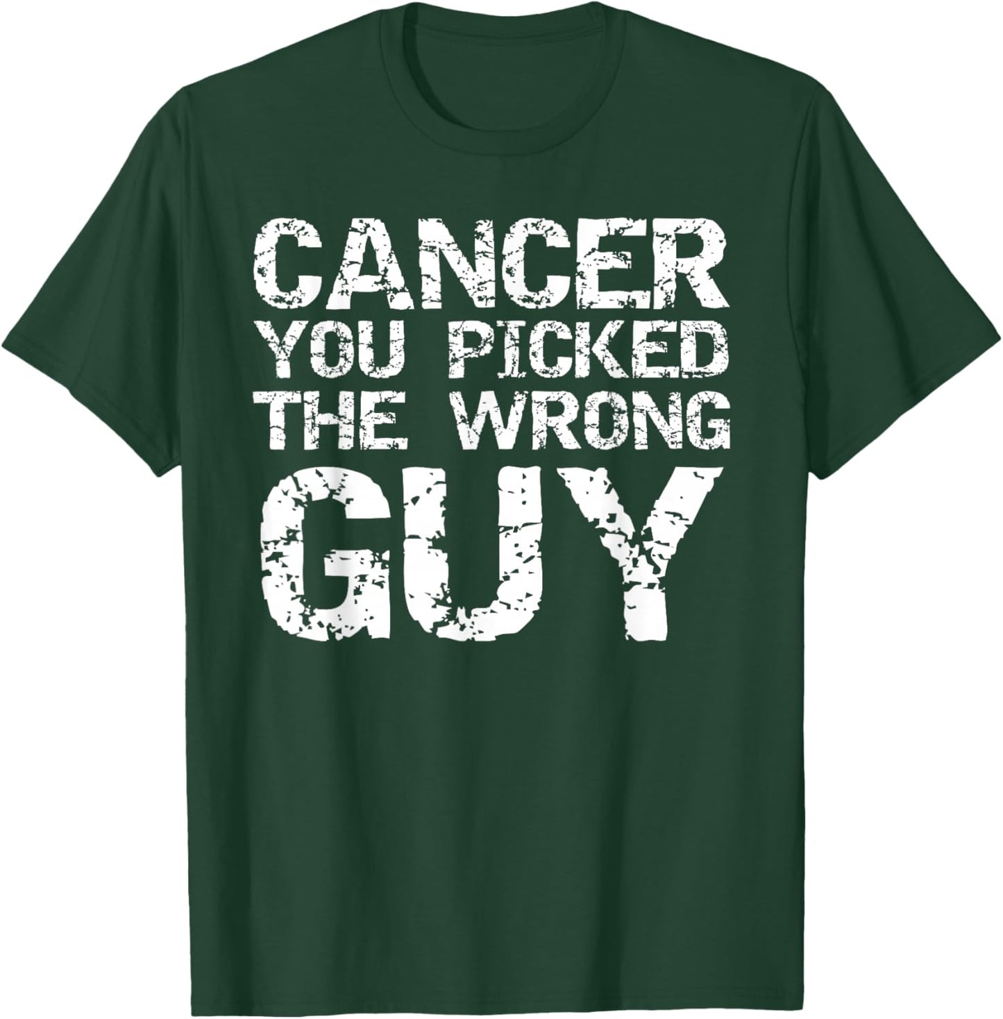 Funny Cancer Treatment Gift Cancer You Picked the Wrong Guy T-Shirt - T-Shirt | Forest