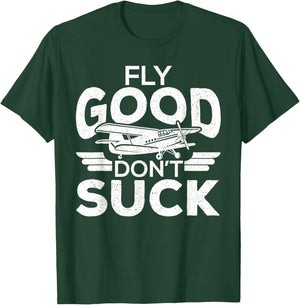 Fly Good Dont Suck Pilot Pilots Student Pilots T-Shirt - T-Shirt | Forest