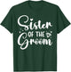 Sister of The Groom Sister Proud Groom's Sister T-Shirt - T-Shirt | Forest