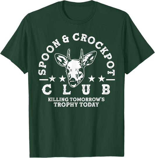 Spoon And Crockpot Club Tomorrow's Trophy Deer Hunting Joke T-Shirt - T-Shirt | Forest