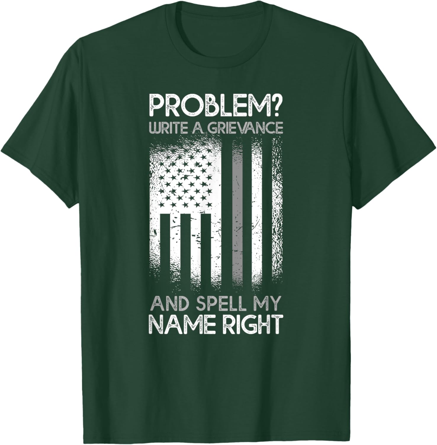 Correction Problem Write A Grievance And Spell My Name Right T-Shirt - T-Shirt | Forest
