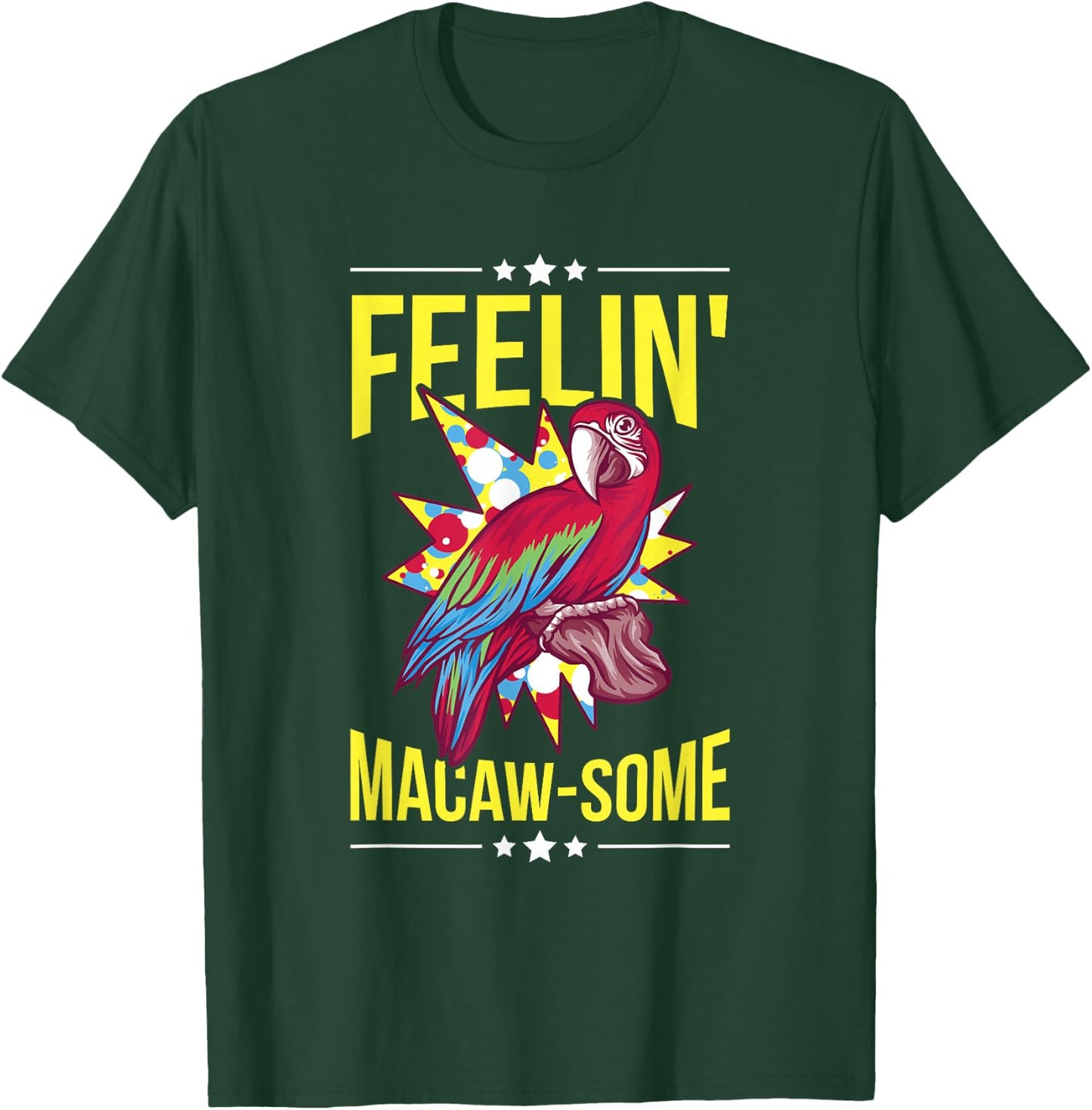 Feelin' Macaw-some Pun for a Macaw Lover T-Shirt - T-Shirt | Forest