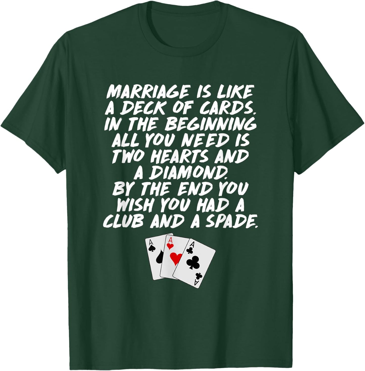 Marriage is Like a Deck of Cards Funny T-Shirt - T-Shirt | Forest
