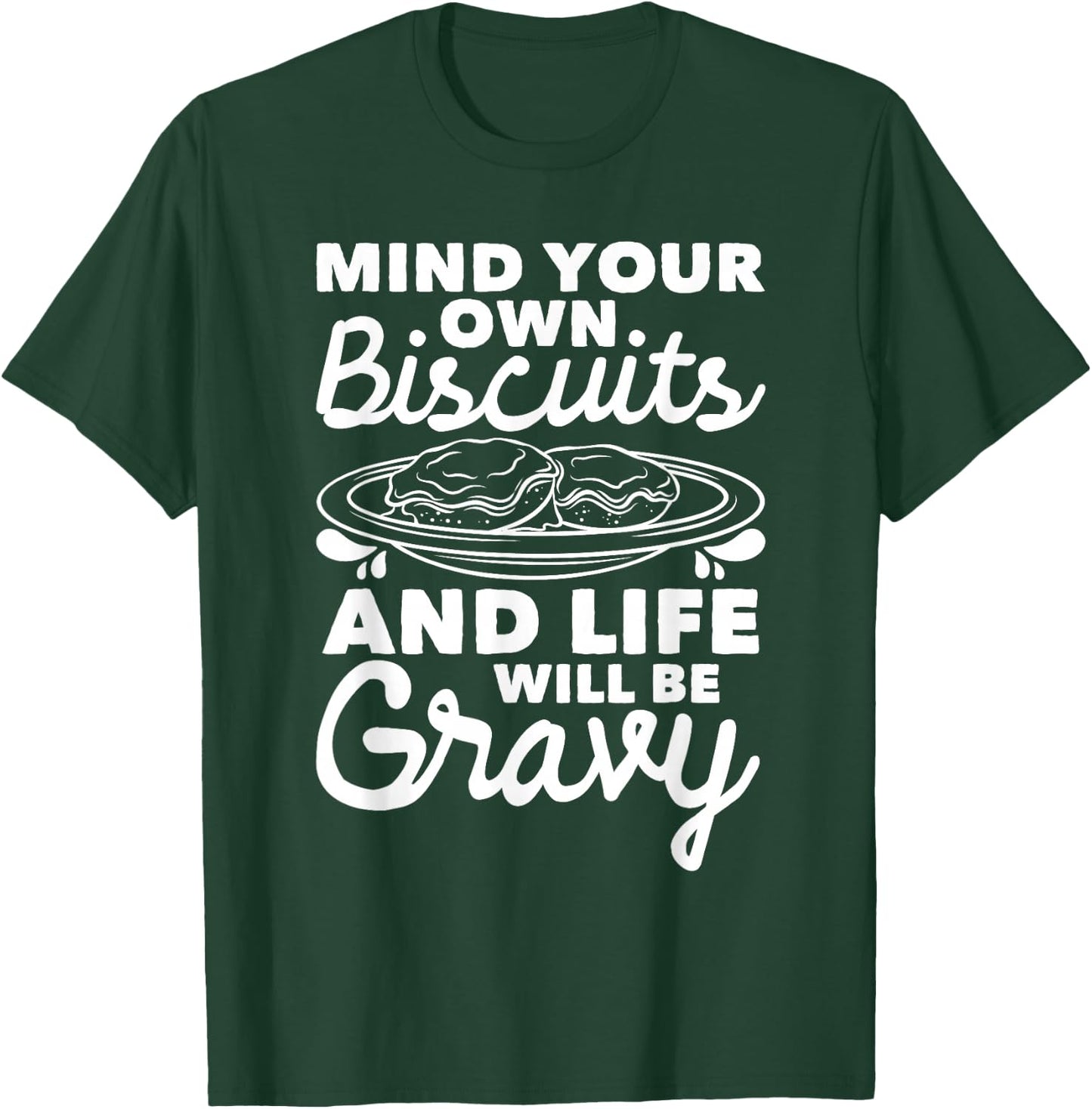 Mind Your Own Biscuits - Gravy Lover American Breakfast Food T-Shirt - T-Shirt | Forest