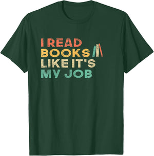 I Read Books Like It's My Job - Book Lover School Librarian T-Shirt - T-Shirt | Forest