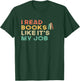 I Read Books Like It's My Job - Book Lover School Librarian T-Shirt - T-Shirt | Forest