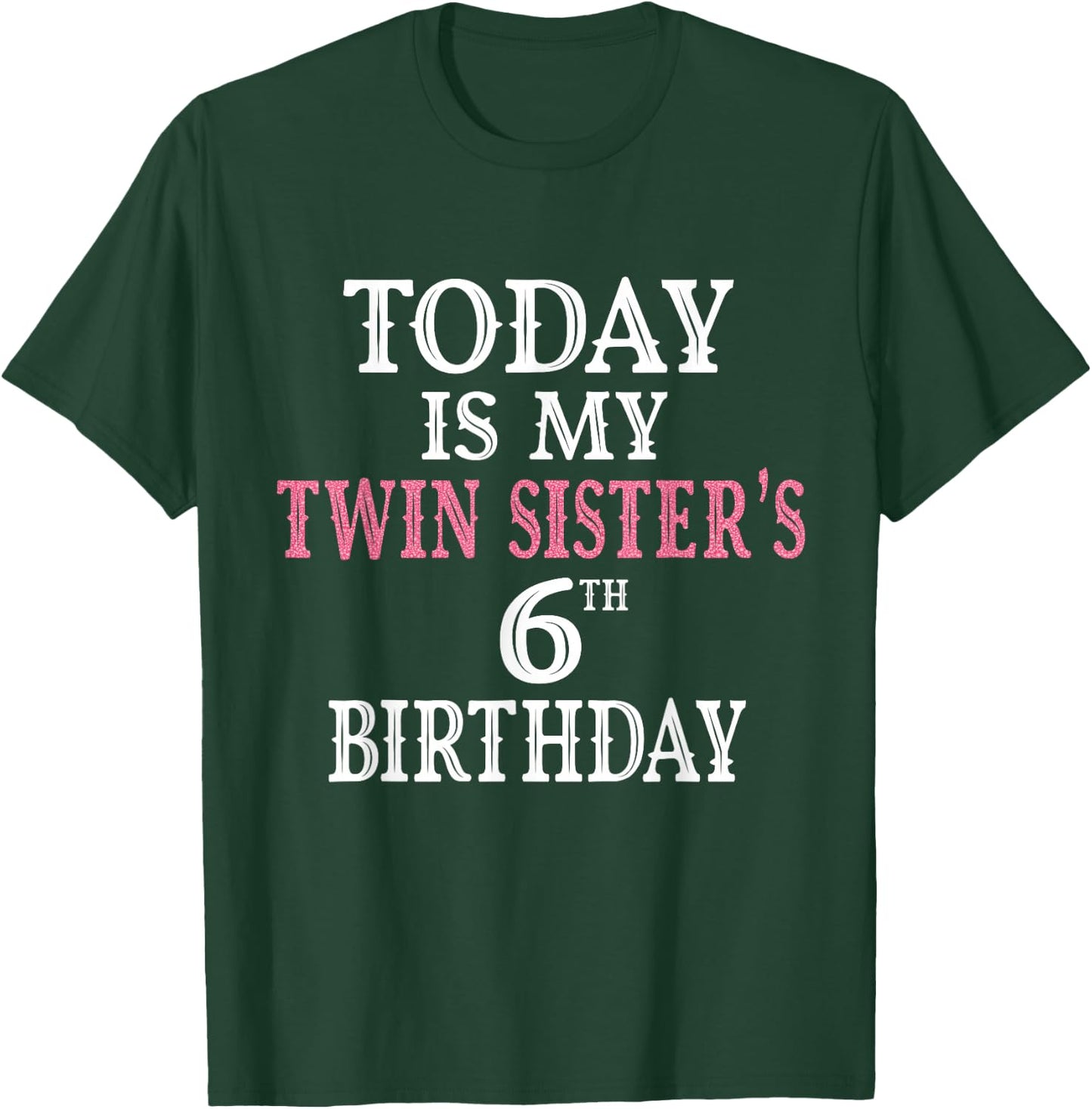 Today Is My Twin Sister's 6th Birthday Party 6 Years Old T-Shirt - T-Shirt | Forest