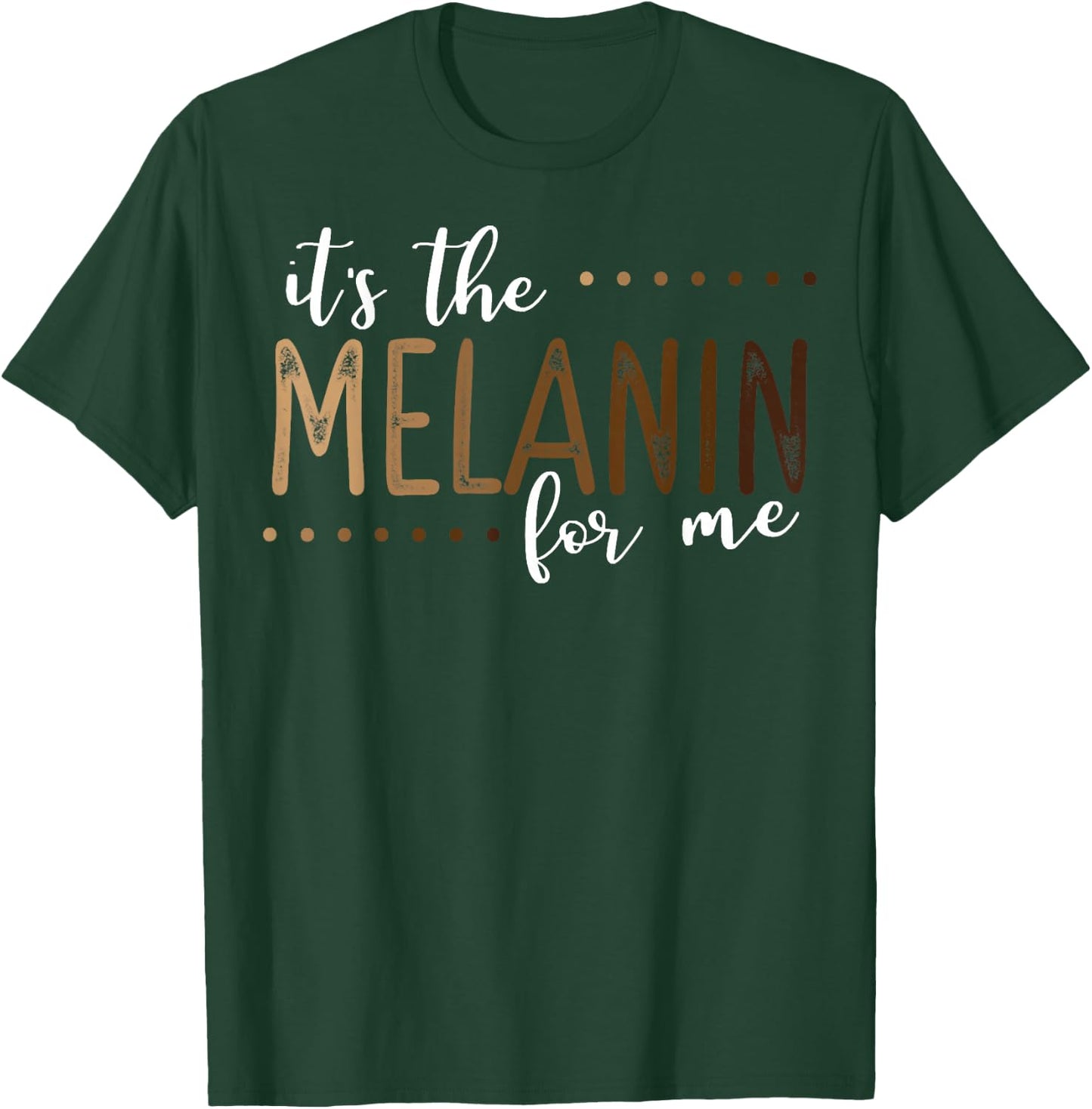 It's The Melanin For Me, Melanated Black History Month Pride T-Shirt - T-Shirt | Forest