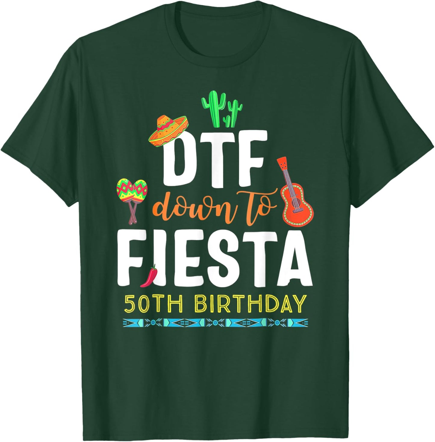 DTF Down To Fiesta Cinco De Mayo 50th Birthday T-Shirt - T-Shirt | Forest