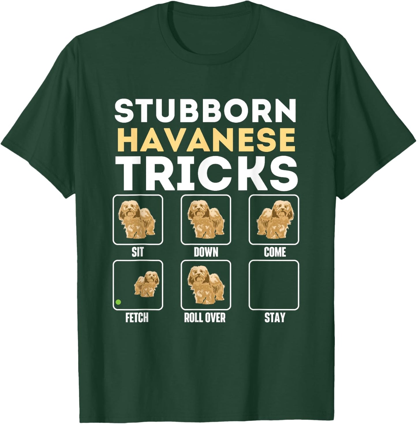 Stubborn Havanese Tricks - Cuban Havaneser Havanezer T-Shirt - T-Shirt | Forest
