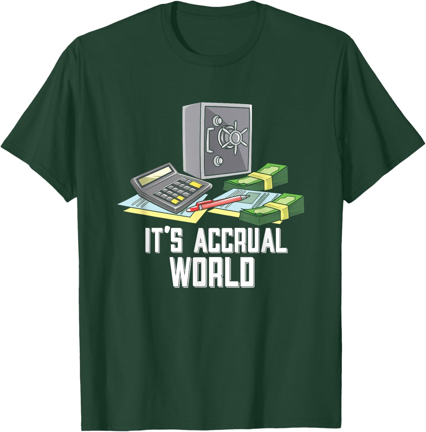 Accountant Accounting CPA Funny It's Accrual World T-Shirt - T-Shirt | Forest